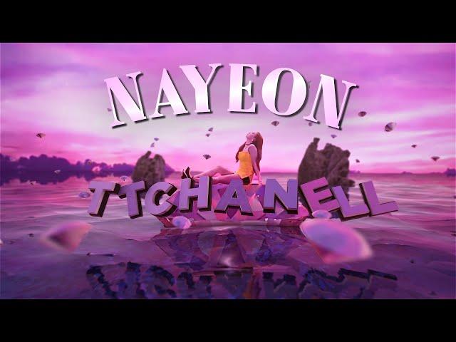 TWICE NAYEON EDIT | ttchanell