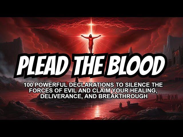 100 Prayers to Plead the Blood of Jesus Against  Witchcraft And Demonic Oppression