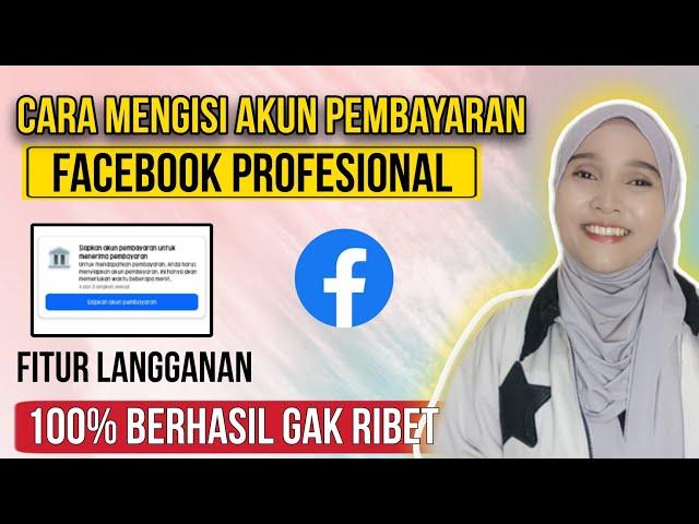 CARA MENGISI AKUN PEMBAYARAN FACEBOOK PROFESIONAL FITUR MONETISASI LANGGANAN