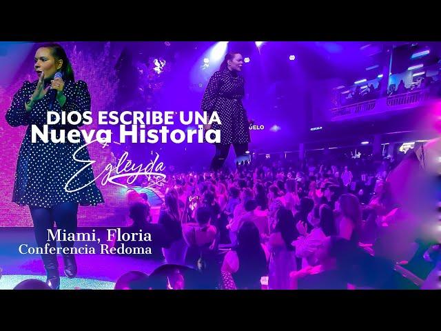 Egleyda | DIOS QUIERE ESCRIBIR UNA NUEVA HISTORIA (CONFERENCIA - CONGRESO) | @Egleyda