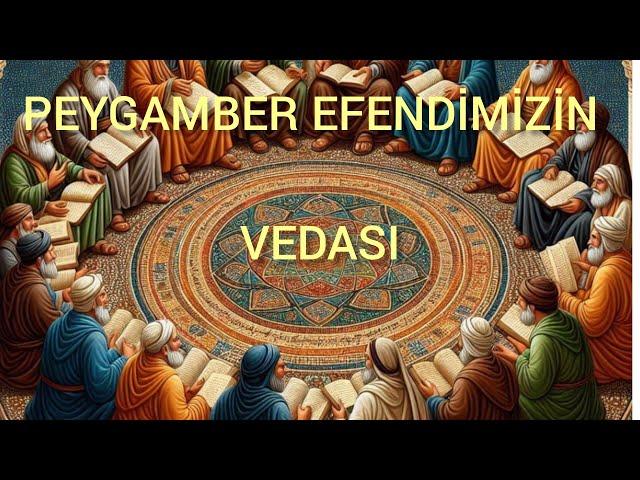 PEYGAMBER EFENDİMİZİN VEDASI MESCİDDEKİ SON KONUŞMASI/ PEYGAMBER EFENDİMİZİN ASHABIYLA HELALLEŞMESİ