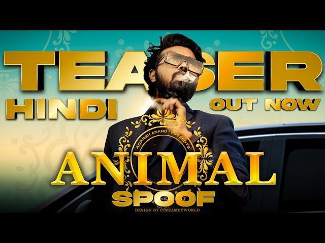 ANIMAL Movie (Official Teaser) Spoof - ADARSH ANAND | Ranbir Kapoor | Rashmika M, Anil K, Bhushan K