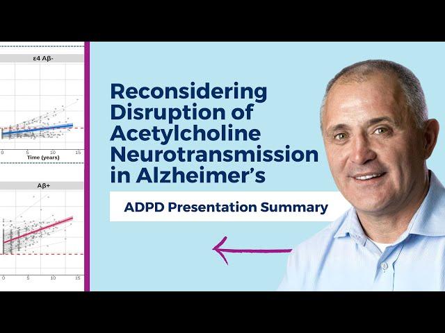 Evidence that Amyloid Accumulation precedes ACh Neuronal Loss | ADPD Symposium Summary #Alzheimers