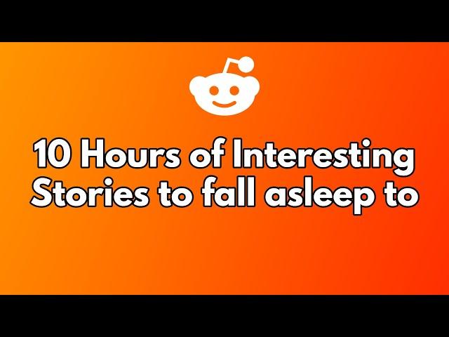 10 Hours of Interesting Stories to Fall Asleep to