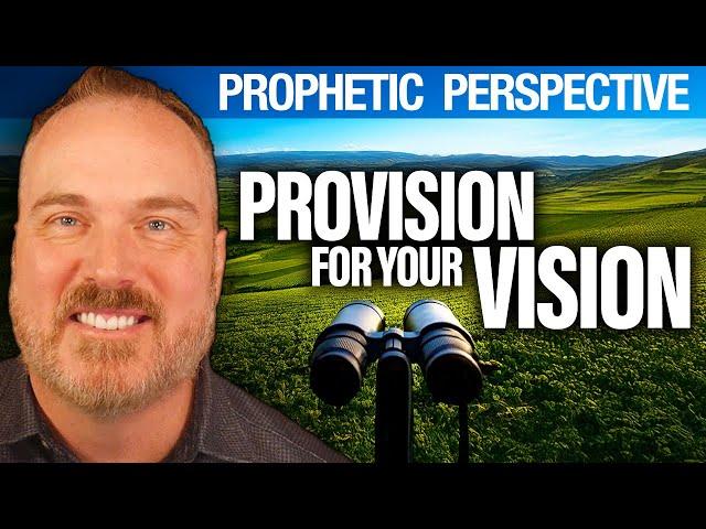 Prophetic Word: For Every Vision, There is Provision | Shawn Bolz