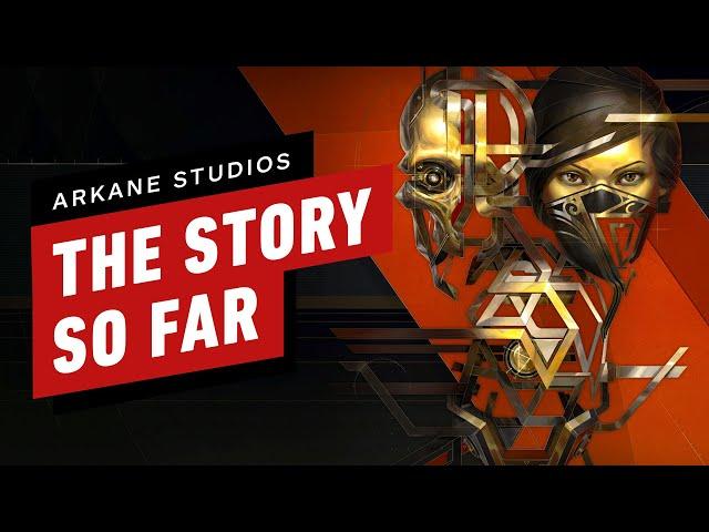 Arkane Studios: The Story So Far