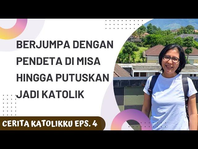 Berjumpa mantan Pendeta di Misa, Sinta akhirnya memutuskan menjadi Katolik | Cerita Katolikku Eps. 4