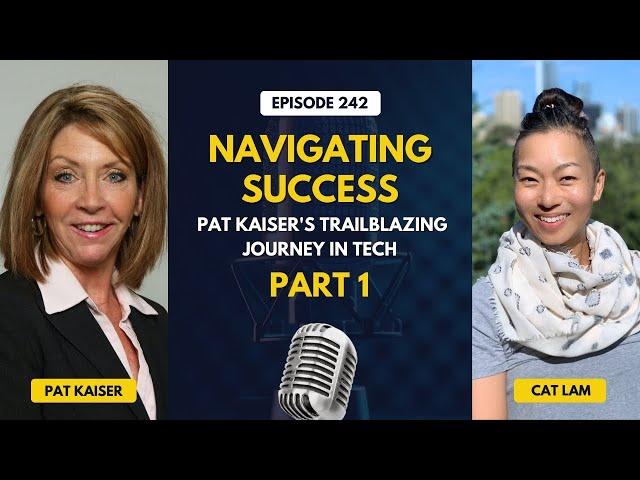 Navigating Success: Pat Kaiser's Trailblazing Journey in Tech Part 1