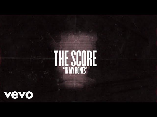 The Score - In My Bones (Lyric Video)