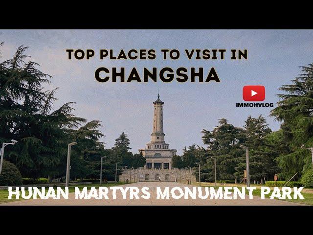 TOP PLACES TO VISIT IN CHANGSHA HUNAN PROVINCE CHINA [2] HUNAN MARTYRS MONUMENT PARK| 4K Cinematic