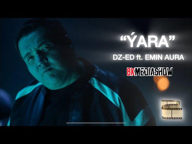 DZ-ED ft. EMIN AURA - Yara (Official Music Video)