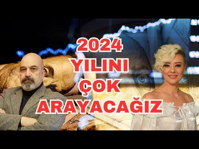 2024 YILINI ÇOK ARAYACAĞIZ EKONOMİ YORUM