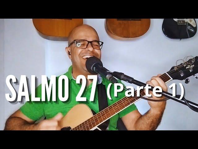 Salmo 27, Parte 1 (Diogo Lima)