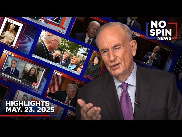 Highlights from BillOReilly com’s No Spin News | May 23, 2025