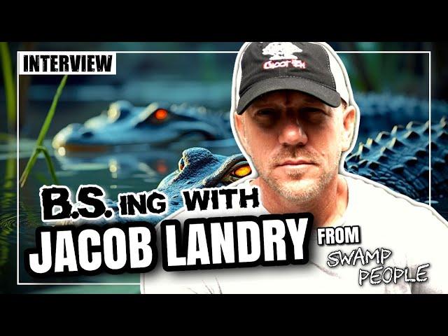 B.S.ing With Jacob Landry From Swamp People