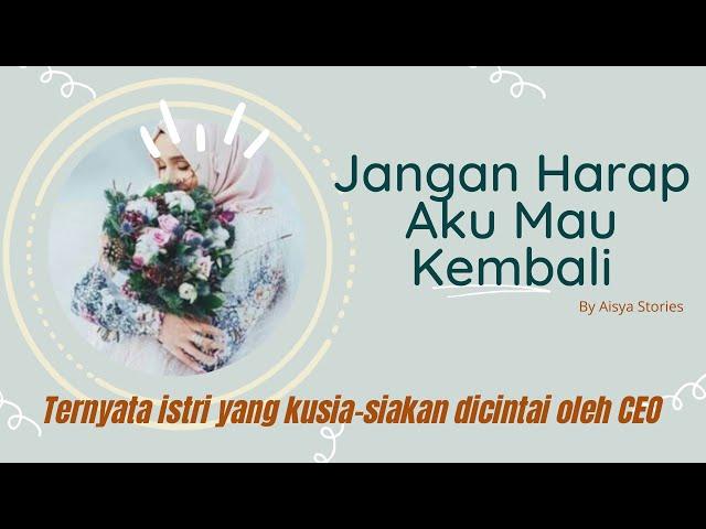 Cerbung (cerita bersambung) || Jangan Harap Aku Mau Kembali #Part 1