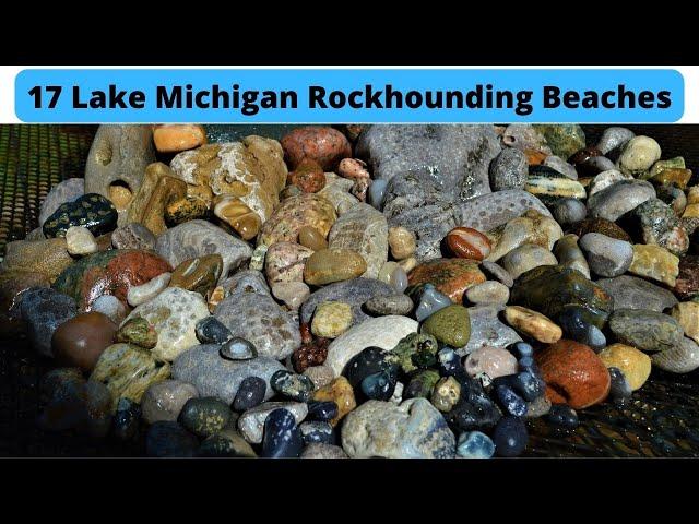 17 Lake Michigan Rockhounding Beaches. Favorites and some not so much