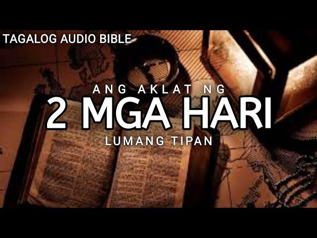 AKLAT NG 2 HARI   | LUMANG TIPAN | TAGALOG AUDIO BIBLE | BOOK OF 2 KINGS | FULL CHAPTER