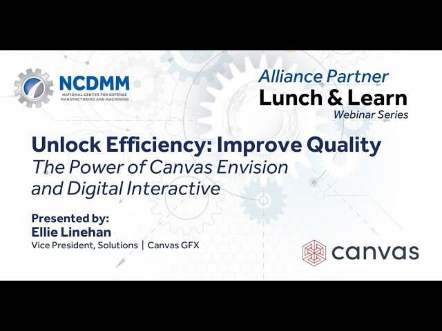 NCDMM Lunch & Learn 10-14-2024 - Canvas GFX - The Power of Canvas Envision