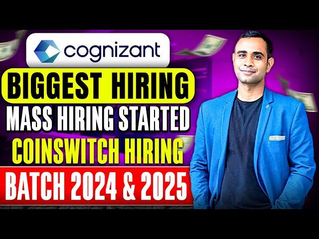 Cognizant Biggest Mass Hiring | Coinswitch Hiring | Batch 2024 & 2025