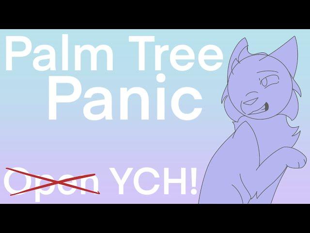 Palm Tree Panic // CLOSED YCH