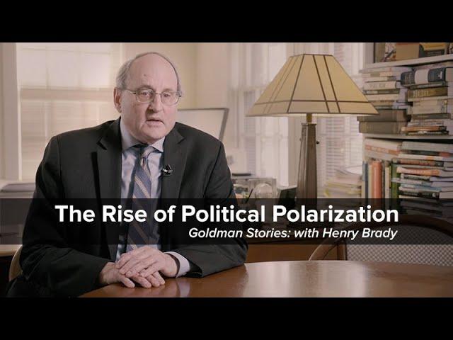 The Rise of Political Polarization -- Goldman Stories: Henry Brady