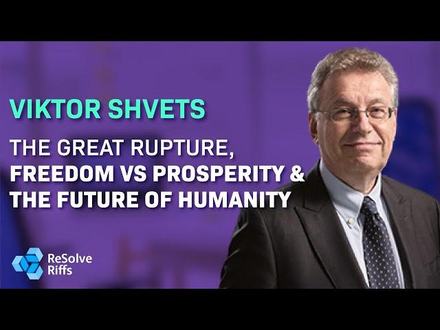 Viktor Shvets: The Great Rupture, Freedom vs Prosperity & the Future of Humanity