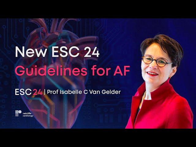 ESC 24: New Guidelines for the Management of Atrial Fibrillation