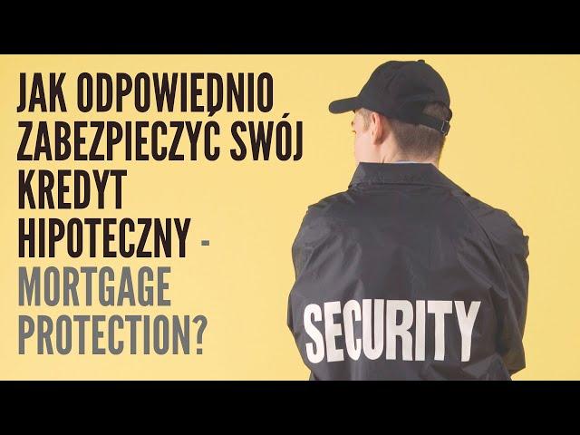 Jak odpowiednio zabezpieczyć swój kredyt hipoteczny w UK – Mortgage protection?