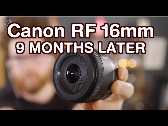 Review: Canon RF 16mm f2.8 | 9 Months Later