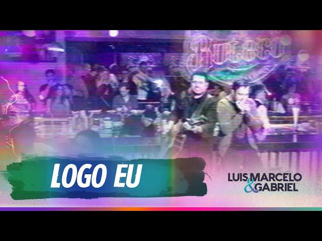 Logo Eu | Luis Marcelo e Gabriel | DVD Clássicos de Buteco