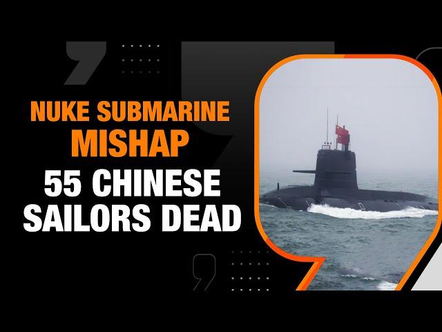 Report: Nuclear Submarine Runs Out Of Oxygen, Killing 55 Chinese Sailors |News9