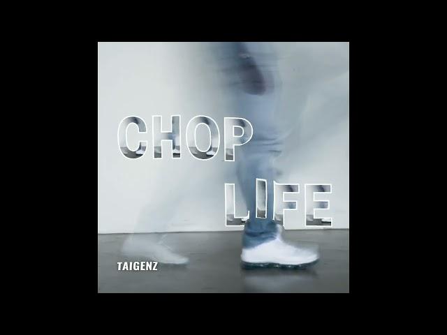 Taigenz - "Chop Life" (Official Single)