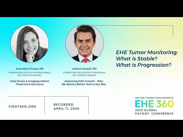 2025 EHE 360: EHE Tumor Monitoring - What is stable? What is progression?