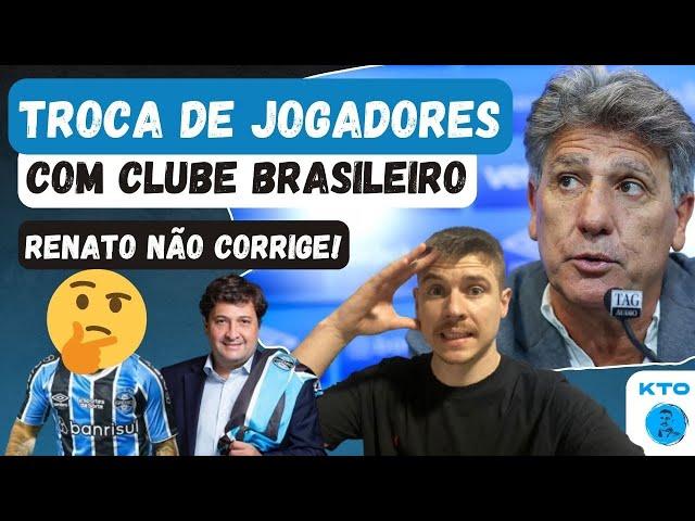 GRÊMIO: TROCA COM CLUBE DO BRASIL | TODOS PERCEBERAM ERRO, MENOS RENATO | RACISMO? ABSURDO!