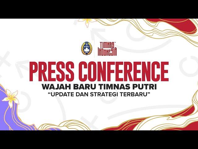 LIVE PRESS CONFERENCE: WAJAH BARU TIMNAS PUTRI