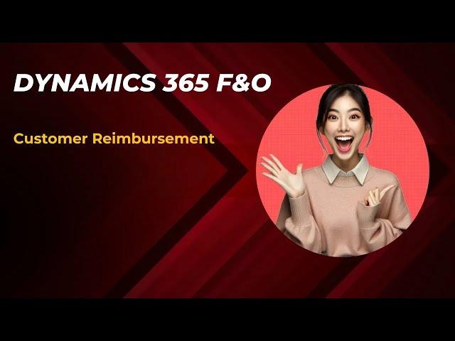 Customer Reimbursement Of Microsoft Dynamics 365 F&O, Finance And Operations