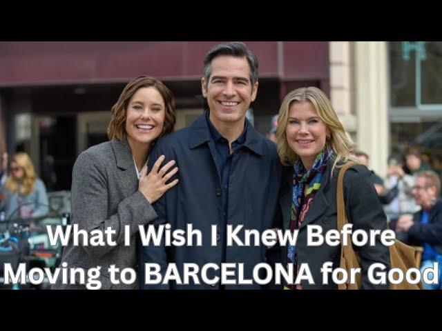 What I Wish I Knew Before Moving to BARCELONA for Good
