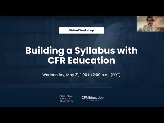 Building a Syllabus with CFR Education Virtual Workshop