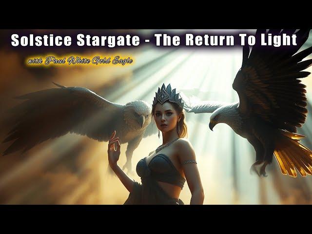 The Solstice Stargate  The Return To Light  A POWERFUL SHIFT IS HAPPENING!   Goddess Gateway 