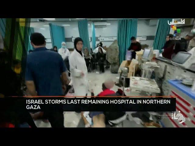 FTS 8:30 27-12: Israel storms last remaining hospital in Northern Gaza