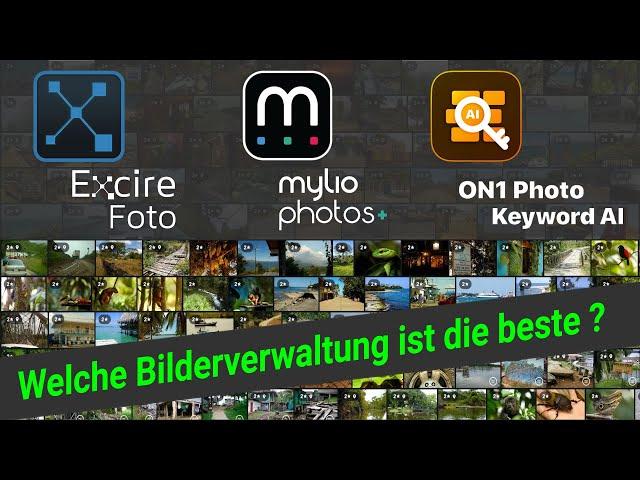 Fotoverwaltung  ||  Ein Vergleich:  EXCIRE FOTO / MYLIO PHOTOS+ / ON1 KEYWORD AI