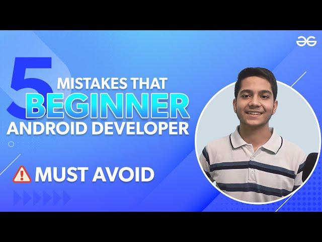 5 Mistakes That Beginner Android Developer Must Avoid | GeeksforGeeks