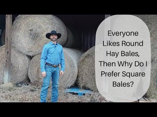 Everyone Likes Round Hay Bales, Then Why Do I Prefer Square Bales?