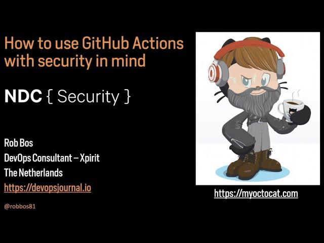 How to use GitHub Actions with Security in mind - Rob Bos - NDC Security 2022