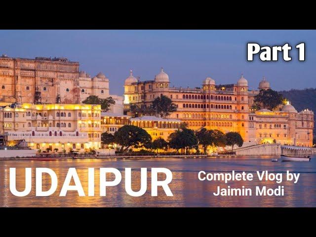 Part1 - Udaipur Vlog | Udaipur Tourist Places | Lake Pichola | Complete guide by Jaimin Modi