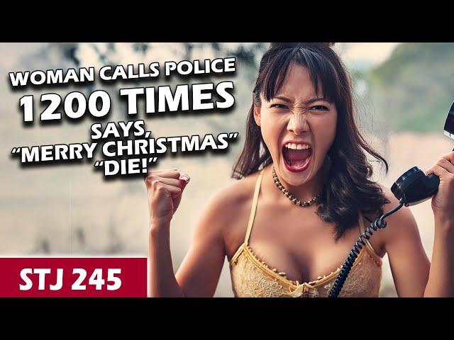 Woman Calls Police 1,200 Times, Threatens Them with Christmas| STJ 245