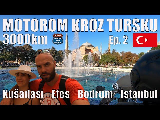 MOTOROM U TURSKU EP.2. - EFES, KUŠADASI, BODRUM, ISTANBUL I Putevima sveta