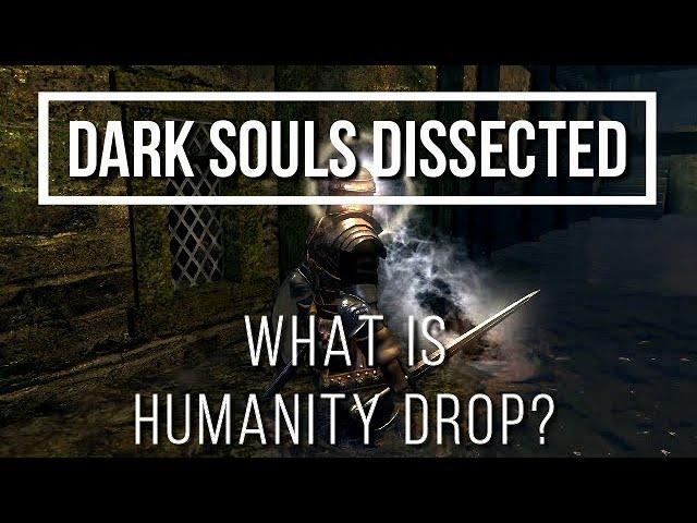 Dark Souls Dissected #8 - Humanity Drop