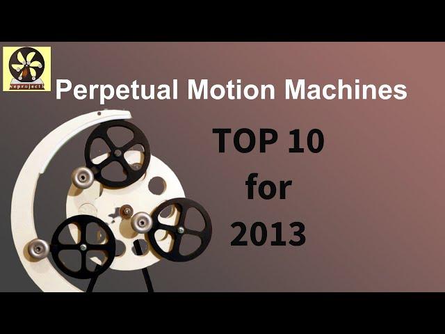 Top 10 Perpetual Motion Machines for 2013